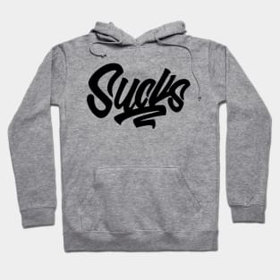 Sucks Hoodie